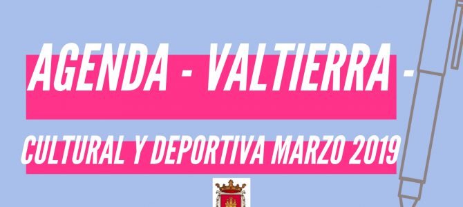 AGENDA CULTURAL Y DEPORTIVA MARZO 2019 – VALTIERRA –